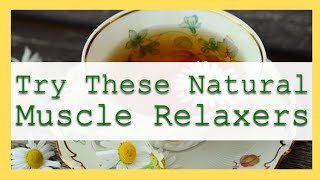 These All Natural Muscle Relaxers Will Make You Feel Like Youre On Cloud 9 [upl. by Blalock920]