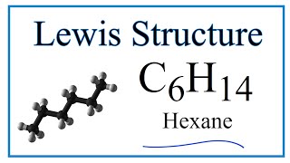 How to Draw the Lewis Dot Structure for C6H14 Hexane [upl. by Reger470]