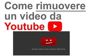 Rimuovere un video da Youtube [upl. by Anivla719]