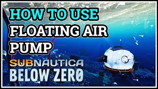 How to use Floating Air Pump Subnautica Below Zero [upl. by Shah]