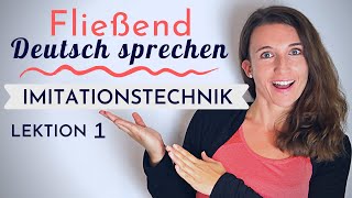 Lektion 1  Fließend und akzentfrei Deutsch sprechen lernen mit der Imitationstechnik [upl. by Nnayllas]