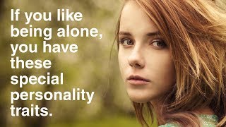 People Who Like To Be Alone Have These 12 Special Personality Traits [upl. by Alger155]