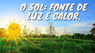 O Sol Fonte de luz e calor [upl. by Eenaffit]