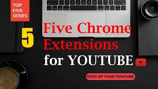 Five 5 Chrome Extensions for best YOUTUBE experience [upl. by Twitt]