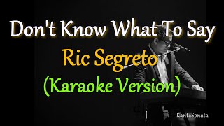 Dont Know What To Say  by Ric Segreto Karaoke Version [upl. by Isbel327]