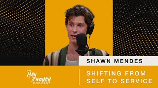 Shawn Mendes Shifting From Self to Service  The Man Enough Podcast [upl. by Mohorva730]