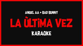 Karaoke Anuel AA Ft Bad Bunny  La Ultima Vez 🎤🎶 [upl. by Rubinstein586]