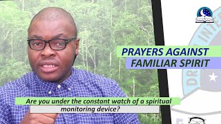 BEST PRAYERS AGAINST FAMILIAR AND MONITORING SPIRIT  Evangelist Joshua Orekhie [upl. by Mountford60]