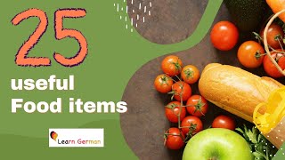 Learn German Vocabulary  25 useful Food items in everyday life  Lebensmittel [upl. by Schweitzer874]