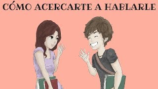 Cómo Acercarse A Hablarle A Una Mujer [upl. by Amsirhc]