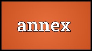 Annex Meaning [upl. by Jillana]