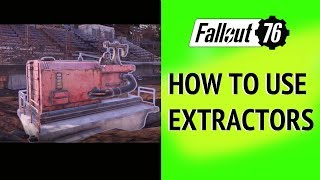 Fallout 76 How to use Extractors [upl. by Niwrad]