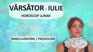 VĂRSĂTOR IULIE Tarot  Noutăți Binecuvântări Provocări Zodii de AER  Horoscop [upl. by Suivatnad382]