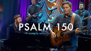 Psalm 150 Praise the Lord LIVE  Matt Boswell Matt Papa [upl. by Gwenora]