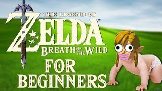 THE LEGEND OF ZELDA Breath Of The Wild FOR BEGINNERS [upl. by Eirrehc]