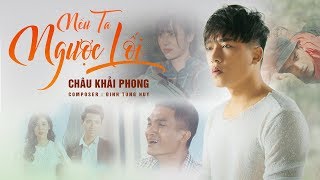 Nếu Ta Ngược Lối  Châu Khải Phong Mạc Văn Khoa  Official Music Video [upl. by Milone]