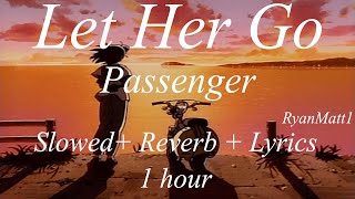 Let Her Go 1 hour  Passenger  Slowed Reverb  Lyrics  Music to study to [upl. by Notse]