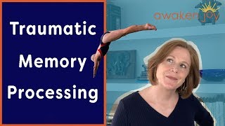 Traumatic Memory Processing How to Dive Into It to Get Over It [upl. by Ettenan]