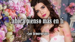 ahora pienso más en ti  los temerarios LETRA [upl. by Amend71]