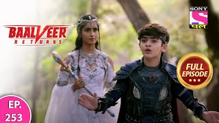 Baalveer Returns  Full Episode  Episode 253  5th June 2021 [upl. by Elvira116]