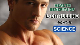 9 Health Benefits of LCitrulline Backed by Science [upl. by Hafeenah341]