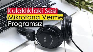 Kulaklıktaki Sesi Mikrofona Verme  Programsız [upl. by Roydd53]