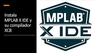 Instalar MPLAB X IDE y MPLAB XC8  202122 [upl. by Atteloiv966]