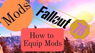 Fallout 76 Mods How to Equip for Weapons and Armor [upl. by Ytsihc104]