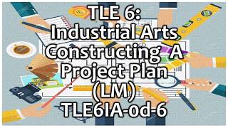 TLE 6 I A  Constructing A Project Plan [upl. by Otsedom233]