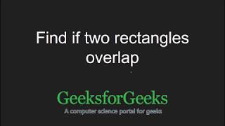 Find if two rectangles overlap  GeeksforGeeks [upl. by Atiekan]