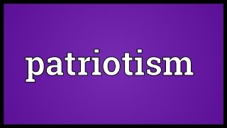 Patriotism Meaning [upl. by Elysha]