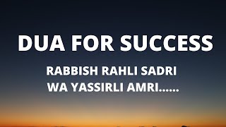 Dua for success RABBISH RAHLI SADRI WA YASSIRLI AMRI [upl. by Bubb470]