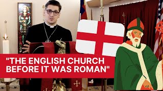 quotThe English Church Before It Was Romanquot How Orthodox Anglicanism is an Ancient and Patristic Faith [upl. by Marmion]