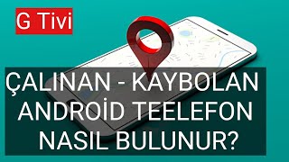 KAYBOLAN VEYA ÇALINAN TELEFON NASIL BULUNUR Telefon Yerini Tespit Etme [upl. by Elodie271]