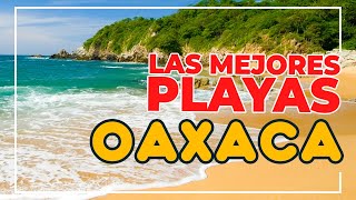 TOP 15 HERMOSAS PLAYAS DE OAXACA que debes conocer antes de morir [upl. by Nnovahs]