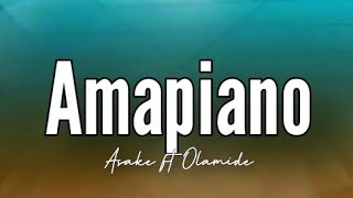 Asake  Amapiano Ft Olamide Lyrics [upl. by Eeleak901]