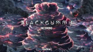 BlackGummy  Incoming [upl. by Fatima]