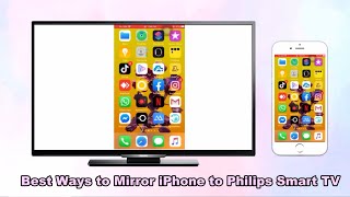 Best Ways to Mirror iPhone to Philips Smart TV [upl. by Grand]