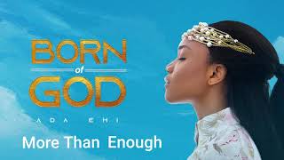 Ada Ehi  More Than Enough  BORN OF GOD [upl. by Evad]