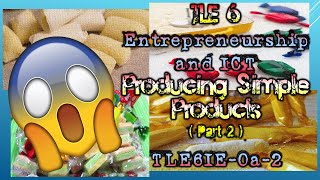 TLE 6 Entrepreneurship and ICT  Producing Simple Products Part 2 [upl. by Kanter599]