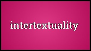 Intertextuality Meaning [upl. by Einnep]