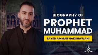 02  Biography of Holy Prophet Muhammad  Sayed Ammar Nakshawani [upl. by Ydarg114]