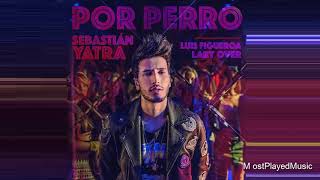 Sebastián Yatra  Por Perro ft Luis Figueroa Lary Over Audio [upl. by Ten]