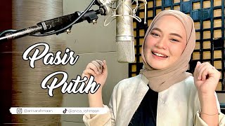 PASIR PUTIH  Anisa Rahman Cover [upl. by Lletniuq650]