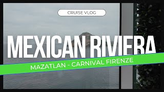 Mazatlan  Carnival Firenze  Mexican Rivera Cruise Vlog [upl. by Cottle914]