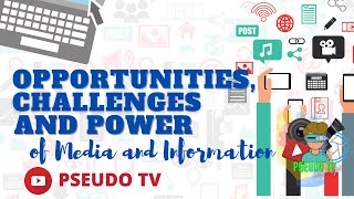 OPPORTUNITIES CHALLENGES AND POWER OF MEDIA AND INFORMATION  SHS  PSEUDO TV  MIL [upl. by Dorella966]