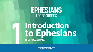 Ephesians Bible Study for Beginners – Mike Mazzalongo  BibleTalktv [upl. by Odlaniger992]